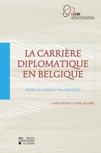 La Carrière diplomatique en Belgique: Guide du candidat au concours – TROISIÈME ÉDITION REVUE ET MISE À JOUR